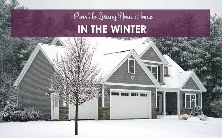 Pros To Listing Your Home In The Winter